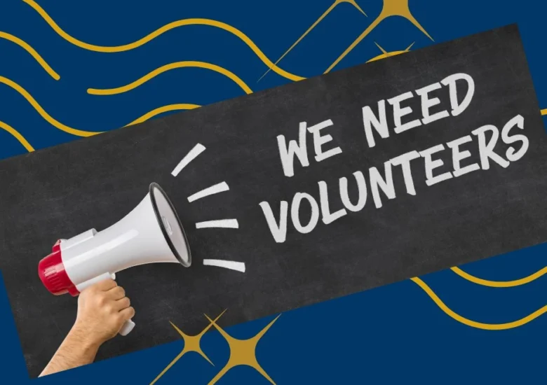 We Need – Volunteers